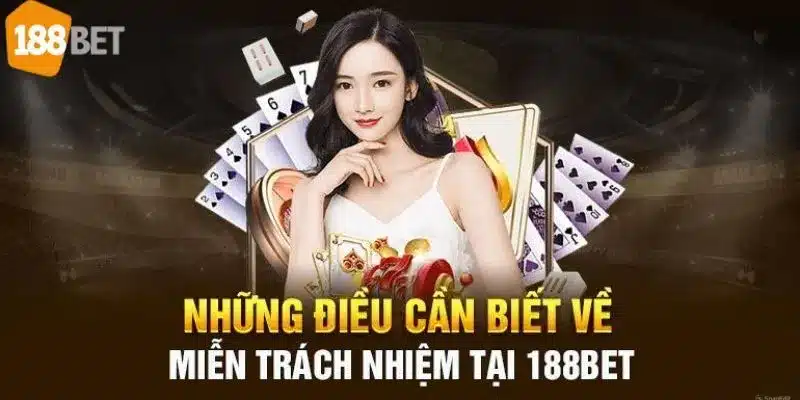 Từng khía cạnh cụ thể về các điều khoản miễn trừ trách nhiệm 188Bet